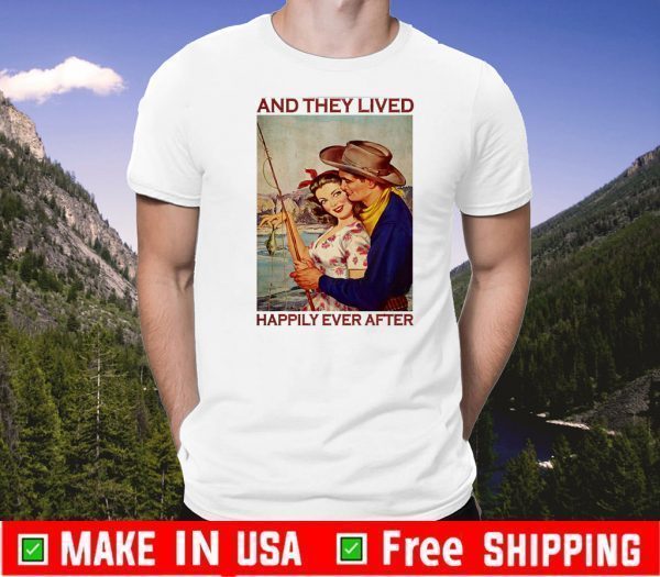 fishing couple and they lived happily ever after shirt