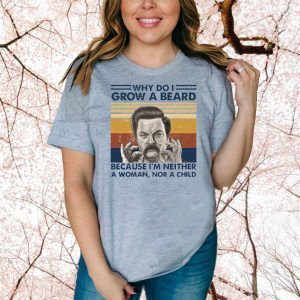 Ron Swanson Why Do I Grow A Beard Because I’m Neither Vintage T-Shirt