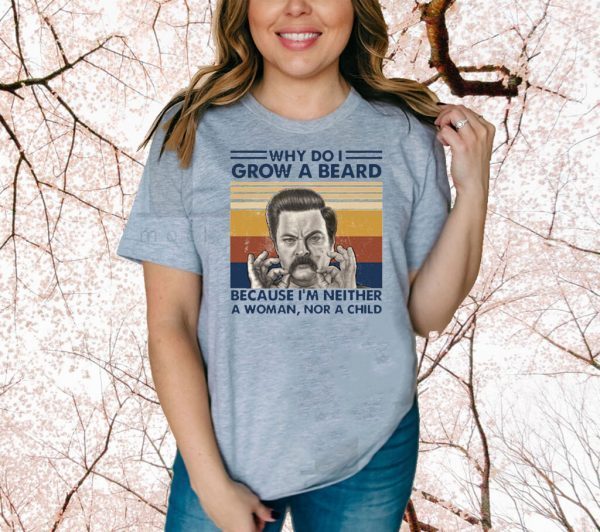 Ron Swanson Why Do I Grow A Beard Because I’m Neither Vintage T-Shirt