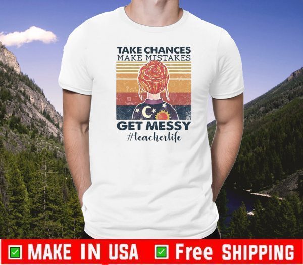 Teacher life take chances make mistakes get messy vintage 2002 T-Shirt