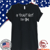 Official If you aint nasty dont at me T-Shirt
