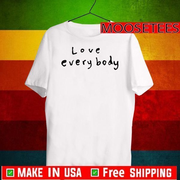 Love Everybody Official T-Shirt