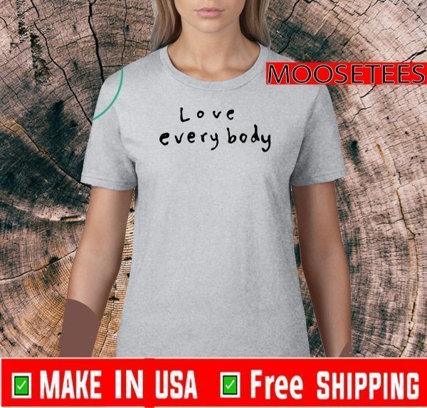 Love Everybody Official T-Shirt