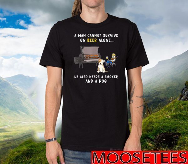 A Man Cannot Survive On Beer Alone Smoker And A Dog 2020 T-Shirt