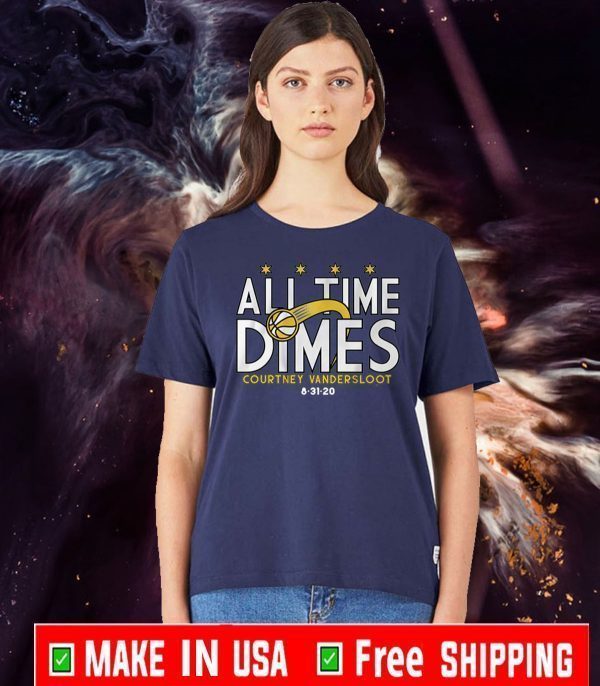 ALL TIME DIMES COURTNEY VANDERSLOOT SHIRTS