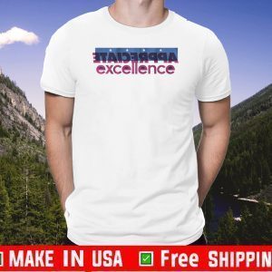 APPRECIATE EXCELLENCE T-SHIRT