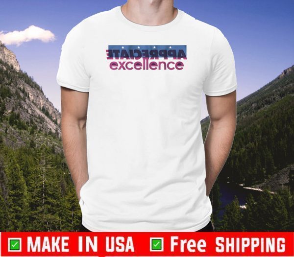 APPRECIATE EXCELLENCE T-SHIRT