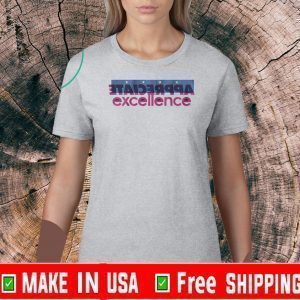 APPRECIATE EXCELLENCE T-SHIRT