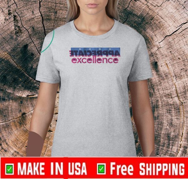 APPRECIATE EXCELLENCE T-SHIRT