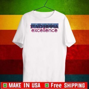 APPRECIATE EXCELLENCE T-SHIRT