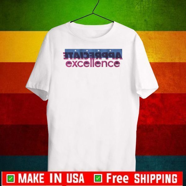 APPRECIATE EXCELLENCE T-SHIRT