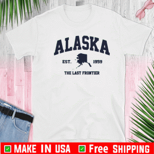 Alaska AK USA The Last Fronter Tee Shirts