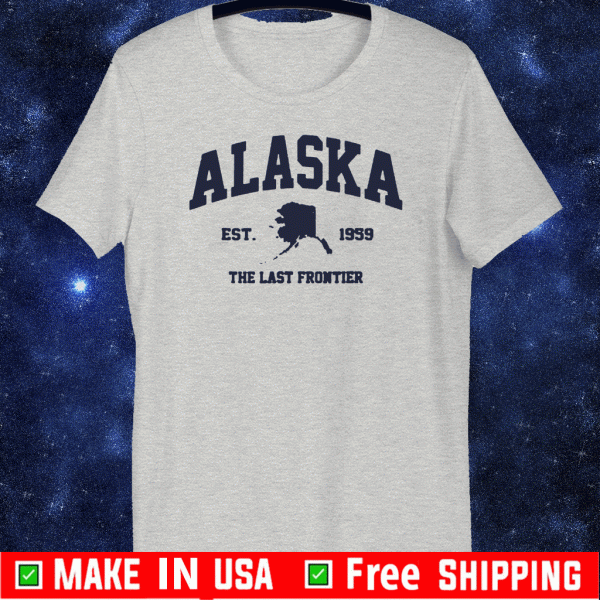 Alaska AK USA The Last Fronter Tee Shirts