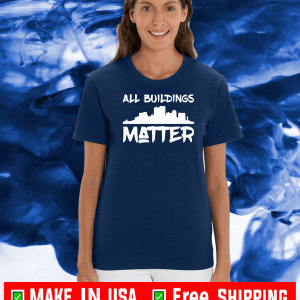 All Buildings Matter Tee Shirts