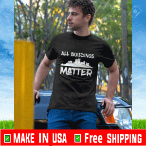 All Buildings Matter Tee Shirts