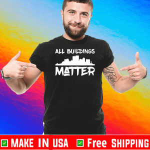 All Buildings Matter Tee Shirts