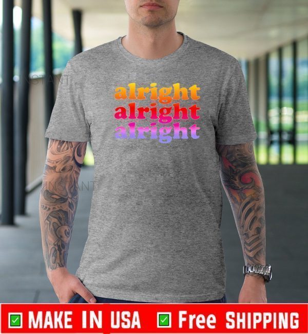 Alright alright alright pretty 2020 T-Shirt