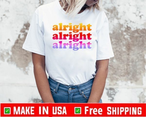 Alright alright alright pretty 2020 T-Shirt