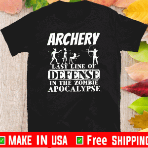 Archery Last Line Of Defense In The Zombie Apocalypse Tee Shirts