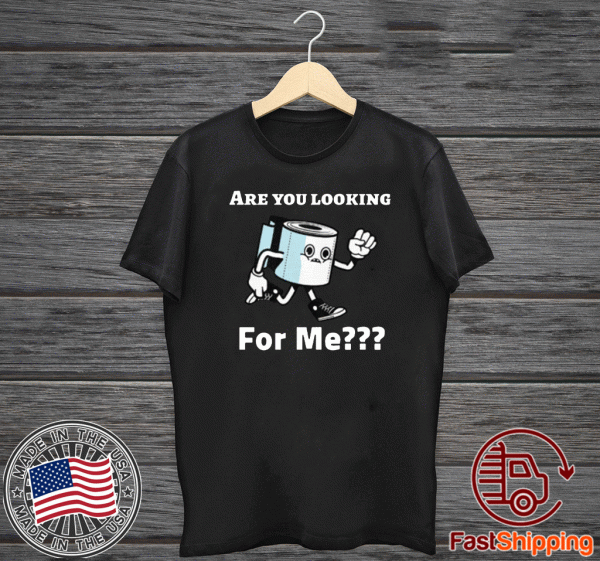 Are you looking for me? Toilet Paper 2020 T-Shirt