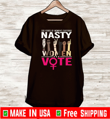 Awesome 100 Years Of Women’s Suffrage Nasty Women Vote Black Lives Matter Shirt