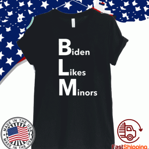 BLM Biden Likes Minors Tee Shirt