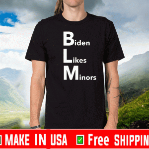 BLM Biden Likes Minors Tee Shirt