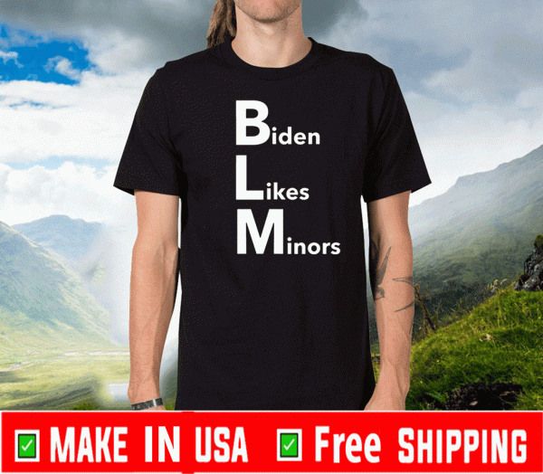 BLM Biden Likes Minors Tee Shirt