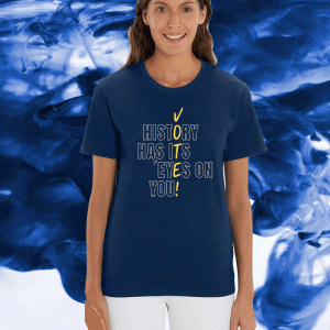 History Has Its Eyes On You Vote Official T-Shirt