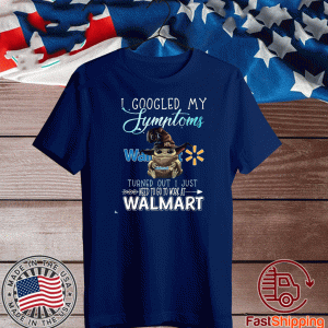 Baby Yoda Witch I Googled My Symptoms Costco Turned Out I Just Need To Go To Work At Walmart 2020 T-Shirt