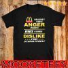 Mcdonald’s walkway i have anger issues and a serious dislike for stupid people Tee Shirts
