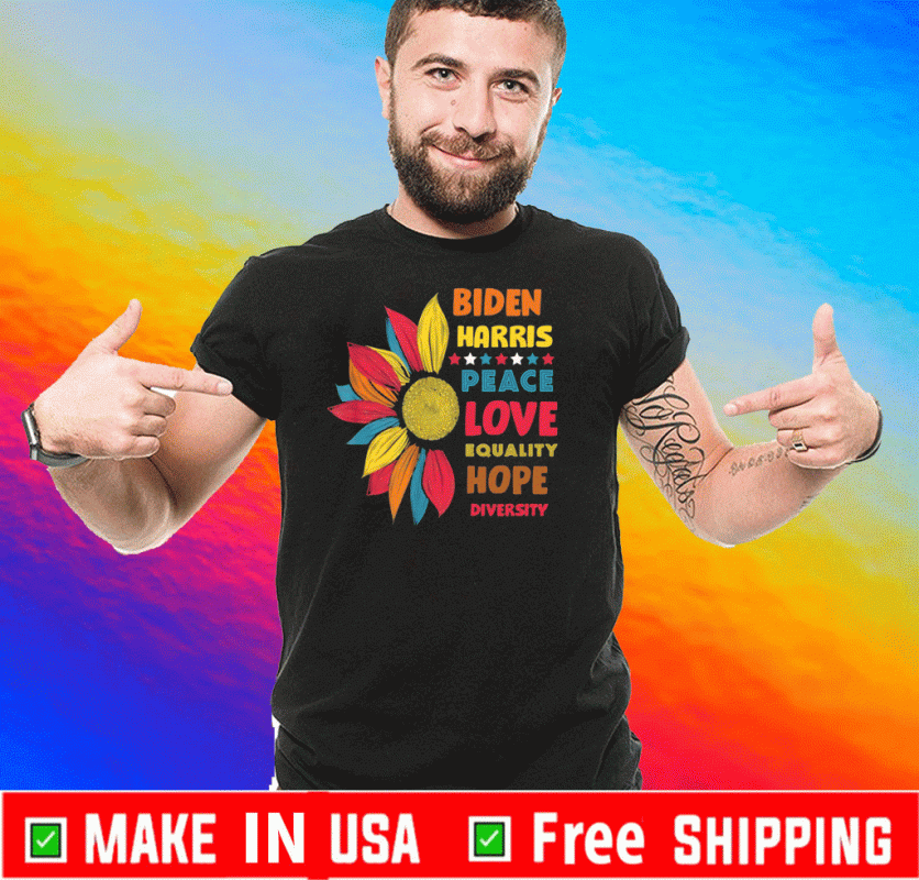 Biden Harris Peace love equality hope diversity Shirt