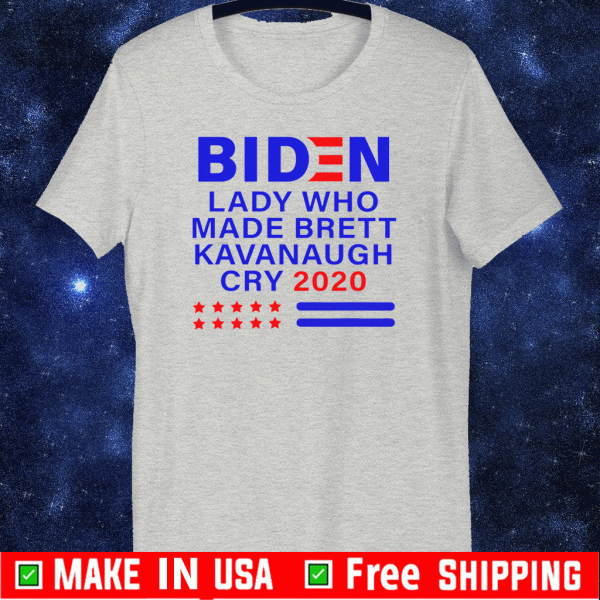 Biden Lady Who Made Brett Kavanaugh Cry 2020 Shirt