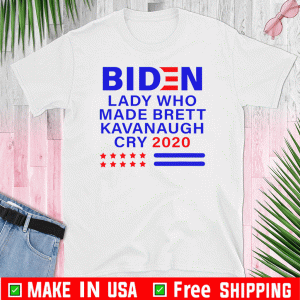 Biden Lady Who Made Brett Kavanaugh Cry 2020 Shirt