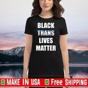 Black Trans Lives Matter Shirts