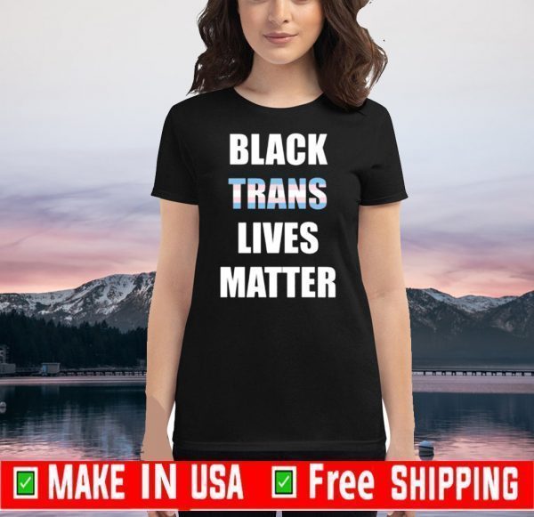 Black Trans Lives Matter Shirts