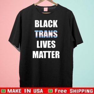 Black Trans Lives Matter Shirts