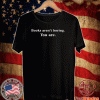 Books aren’t boring you are Shirt
