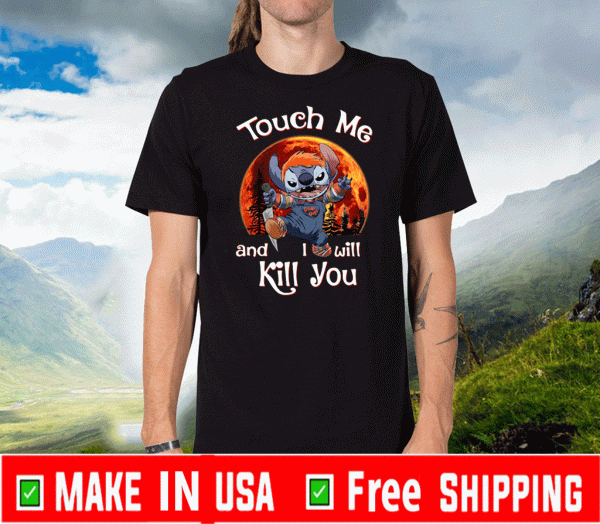 Stitch Chucky Touch Me And I Will Kill You Halloween Shirts