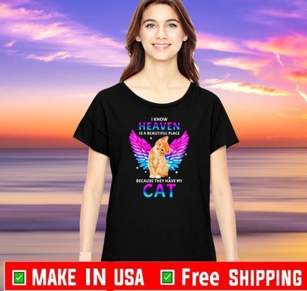 Cat Angel I know heaven is a beautiful place because they have my wings Shirt
