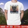 Cat Black Panther as you can see I am not dead vintage 2020 T-Shirt