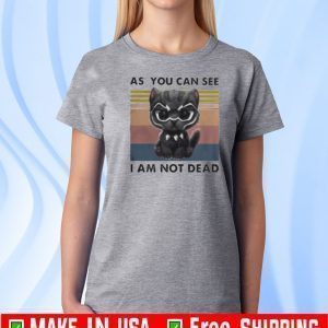 Cat Black Panther as you can see I am not dead vintage 2020 T-Shirt