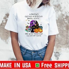 Cat Halloween Woman Cannot Survive On Books Alone She Tee Shirts