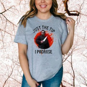 Cool Michael Myers Just The Tip I Promise Halloween Tee Shirts