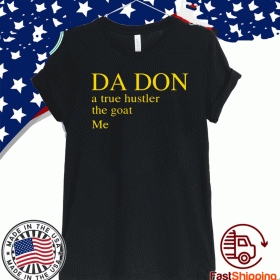 Da don a true hustler the goat Me Official T-Shirt