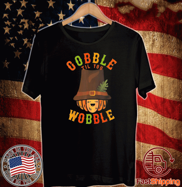 Gobble Til You Wobble Baby Girl Thanksgiving Outfit Gift T-Shirt