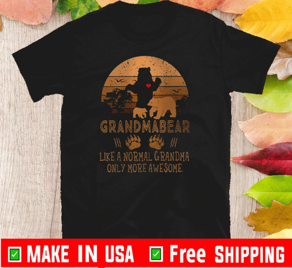 Grandmabear Like A Normal Grandma Only More Awesome Tee Shirts