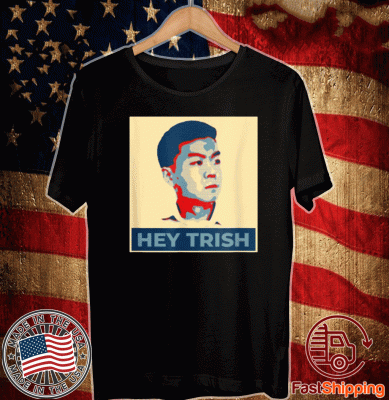 Hey Trish 2020 T-Shirt