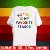 Hockey Is My Favorite Season Shirt