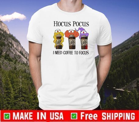 Hocus Pocus I Need Coffee To Focus Shirt